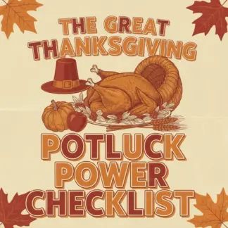 The Great Thanksgiving Potluck Power Checklist - Ultimate Guide for Stress-Free, Delicious Thanksgiving Potlucks