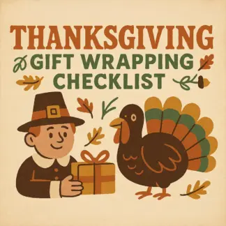 Thanksgiving Gift Wrapping Checklist | Printable Thanksgiving-Themed Gift Wrapping Ideas | Fall Holiday Gift Presentation Guide for Rustic, Cozy Packaging Inspiration
