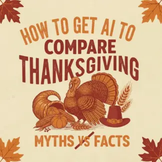 How To Get AI To Compare Thanksgiving Myths Vs Facts | Printable AI Checklist | Digital Download Research Guide for History & Education Projects | How to Get AI to Compare Thanksgiving Myths Vs Facts Step-by-Step Tutorial