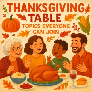 Thanksgiving Table Topics Everyone Can Join | Printable Conversation Starter Checklist | Fun Family Dinner Ideas for Gratitude & Laughter